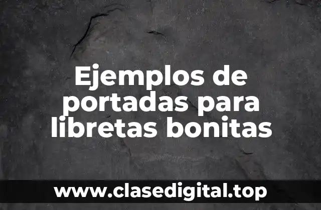 Ejemplos de portadas para libretas bonitas