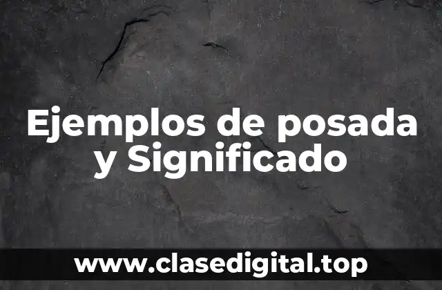 Ejemplos de posada y Significado