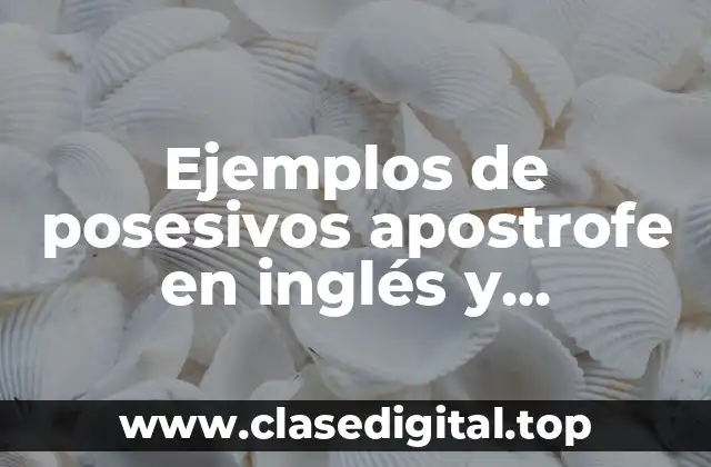 Ejemplos de posesivos apostrofe en inglés