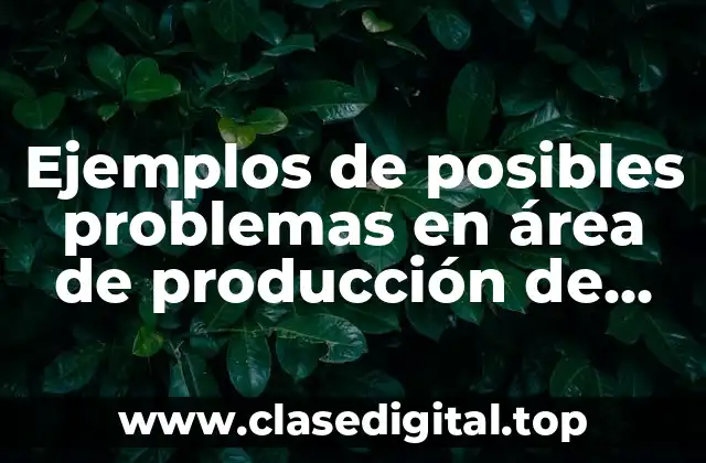 Ejemplos de posibles problemas en área de producción de panaderías