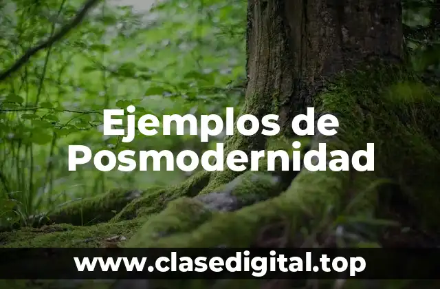 Ejemplos de Posmodernidad