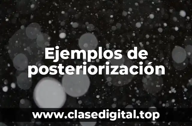 Ejemplos de posteriorización