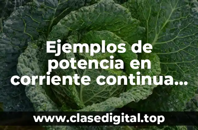 Ejemplos de potencia en corriente continua en la vida cotidiana