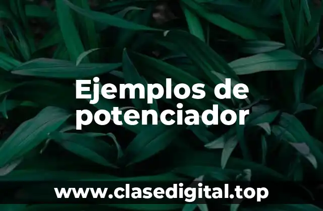 Ejemplos de potenciador