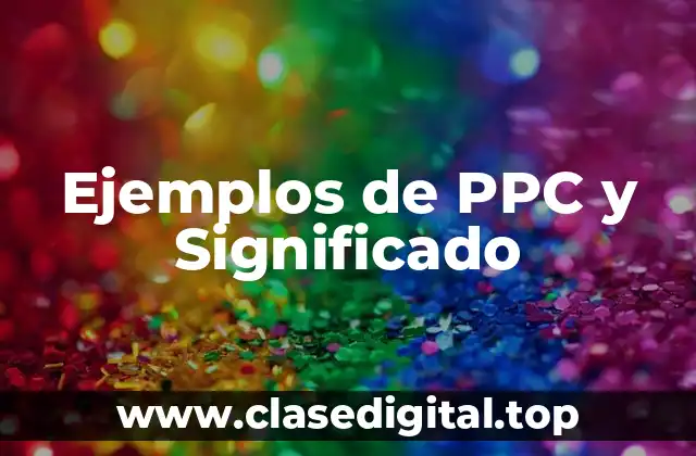 Ejemplos de PPC y Significado