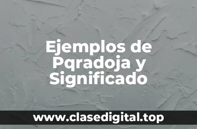 Ejemplos de Pqradoja y Significado