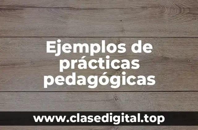Ejemplos de prácticas pedagógicas