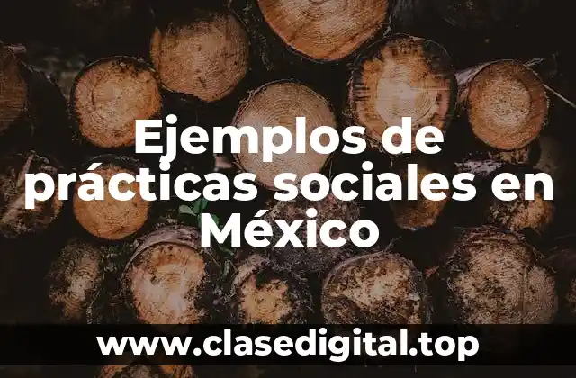 Ejemplos de prácticas sociales en México