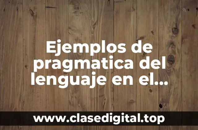 Ejemplos de pragmatica del lenguaje en el derecho