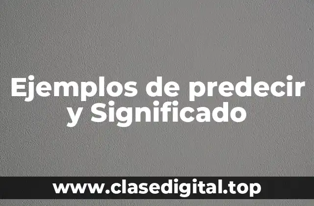 Ejemplos de predecir y Significado