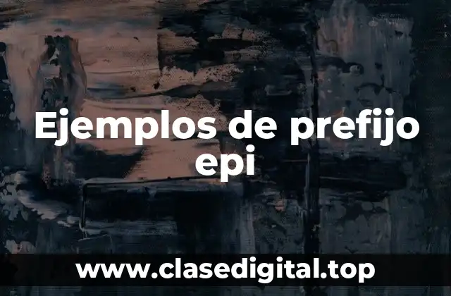 Ejemplos de prefijo epi