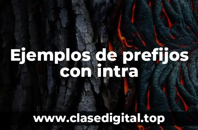 Ejemplos de prefijos con intra