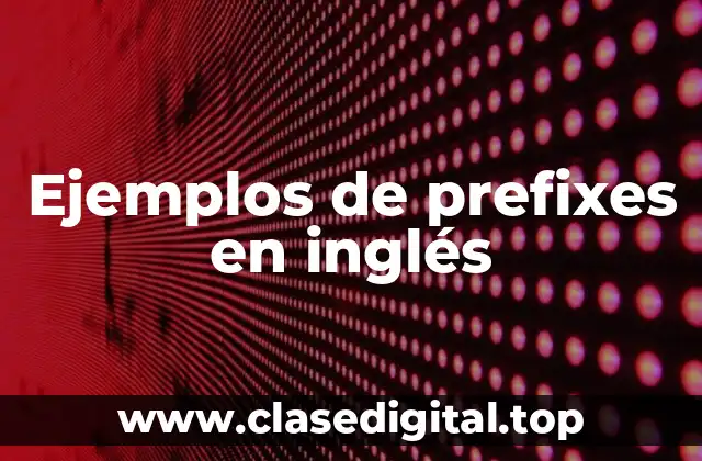 Ejemplos de prefixes en inglés
