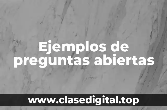 Ejemplos de preguntas abiertas