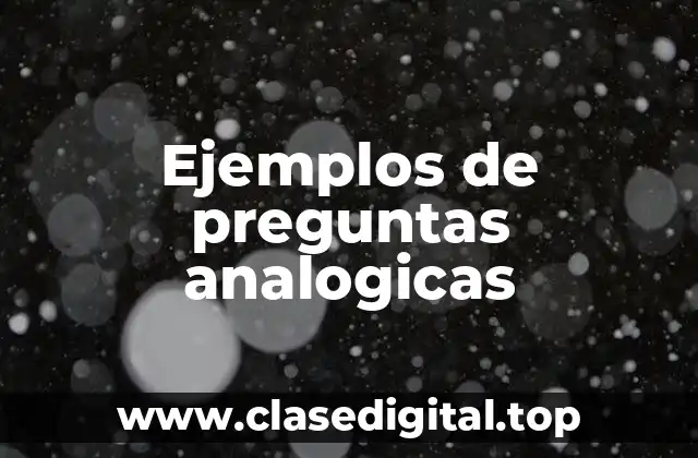 Ejemplos de preguntas analogicas