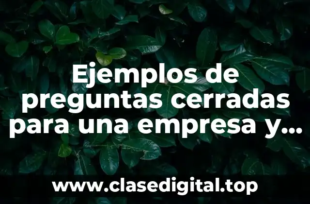 Ejemplos de preguntas cerradas para una empresa y Significado