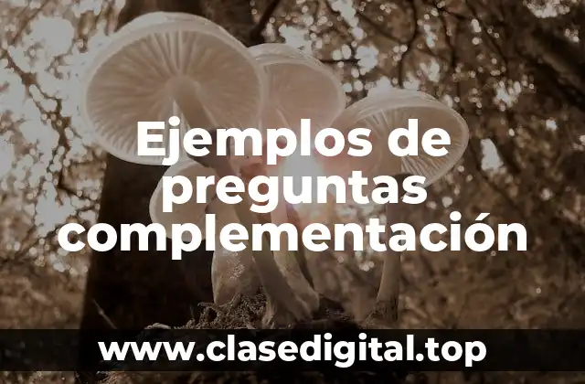 Ejemplos de preguntas complementación