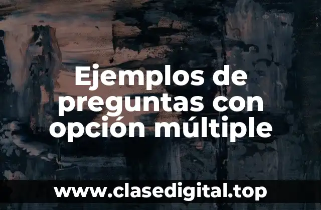 Ejemplos de preguntas con opción múltiple