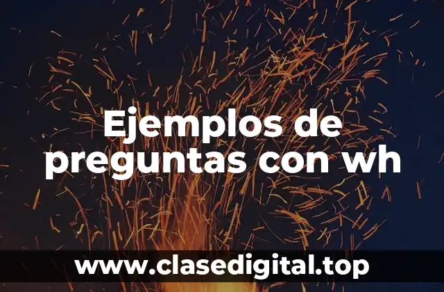 Ejemplos de preguntas con wh