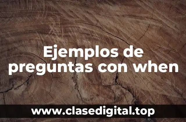Ejemplos de preguntas con when