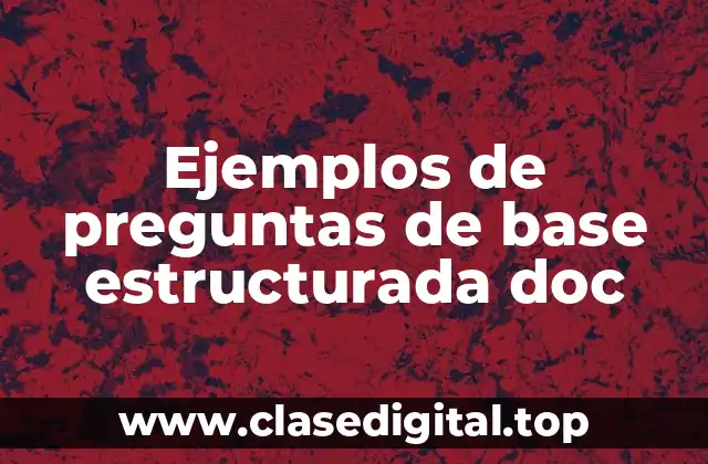 Ejemplos de preguntas de base estructurada doc