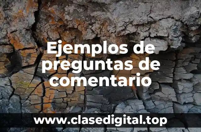 Ejemplos de preguntas de comentario