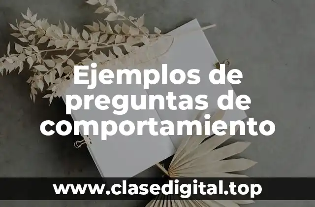 Ejemplos de preguntas de comportamiento