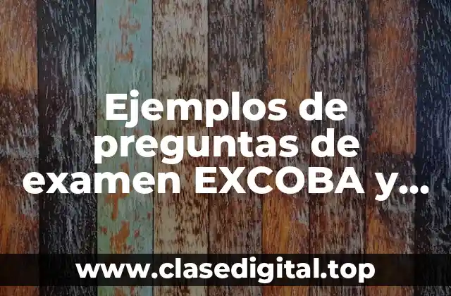 Ejemplos de preguntas de examen EXCOBA y Significado