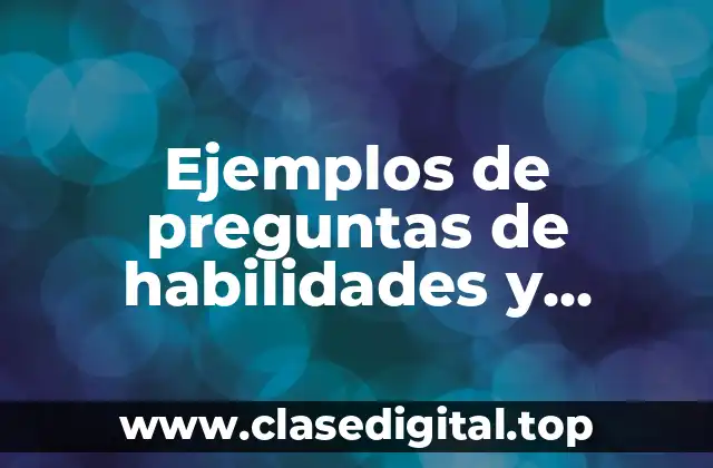 Ejemplos de preguntas de habilidades y conocimiento