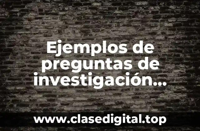 Ejemplos de preguntas de investigación cuantitativa