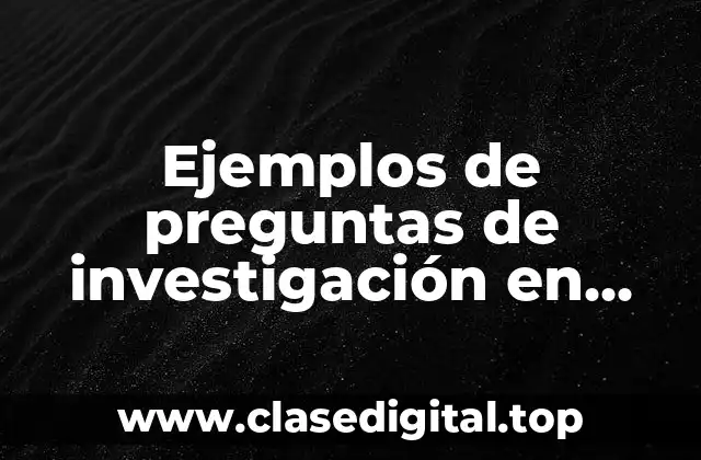 Ejemplos de preguntas de investigación en salud