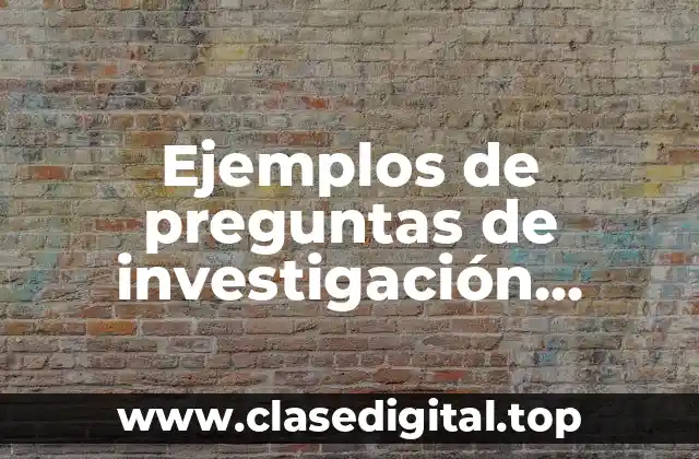 Ejemplos de preguntas de investigación exploratoria y Significado