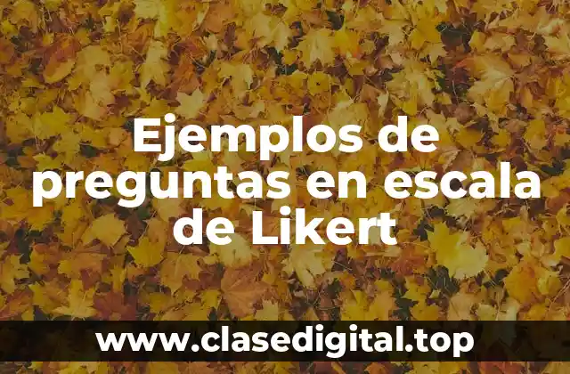 Ejemplos de preguntas en escala de Likert