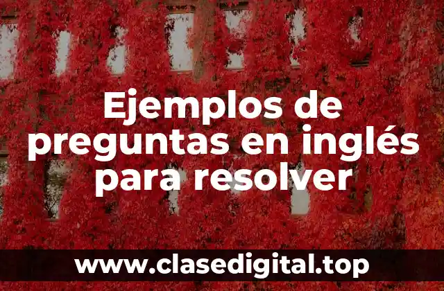 Ejemplos de preguntas en inglés para resolver