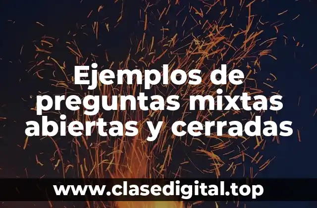 Ejemplos de preguntas mixtas abiertas y cerradas