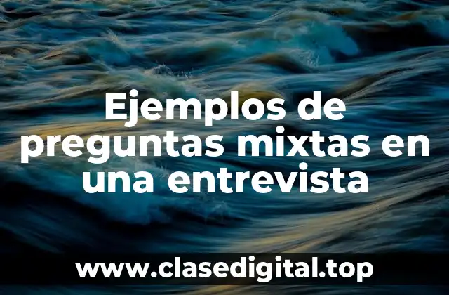 Ejemplos de preguntas mixtas en una entrevista