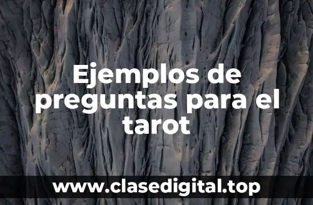 Ejemplos de preguntas para el tarot