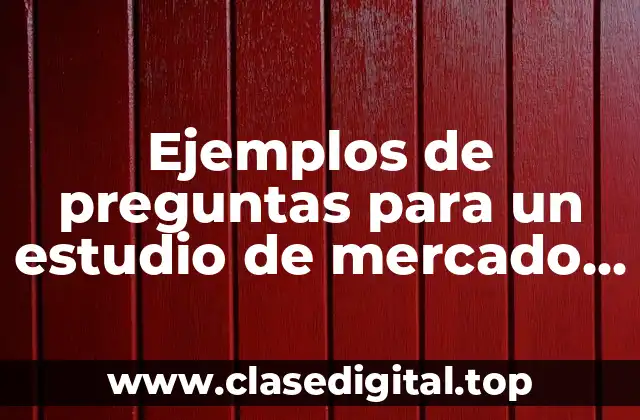 Ejemplos de preguntas para un estudio de mercado de servicios
