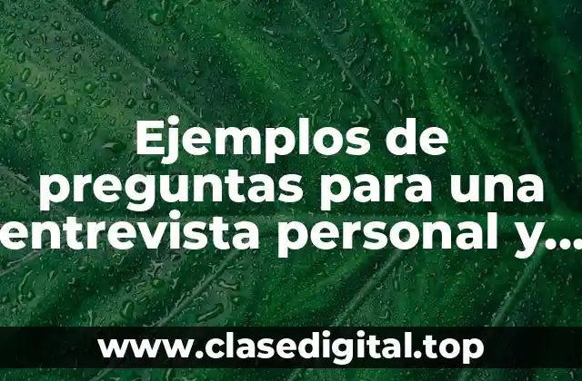 Ejemplos de preguntas para una entrevista personal y Significado
