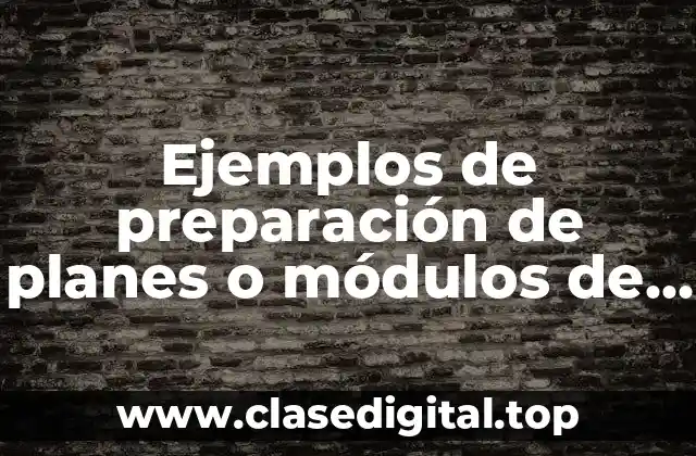 Ejemplos de preparación de planes o módulos de la lección