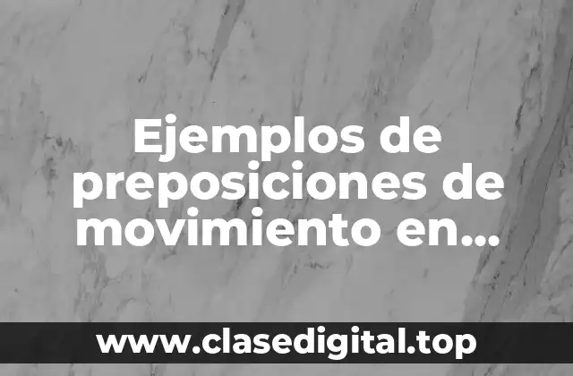 Ejemplos de preposiciones de movimiento en inglés para niños