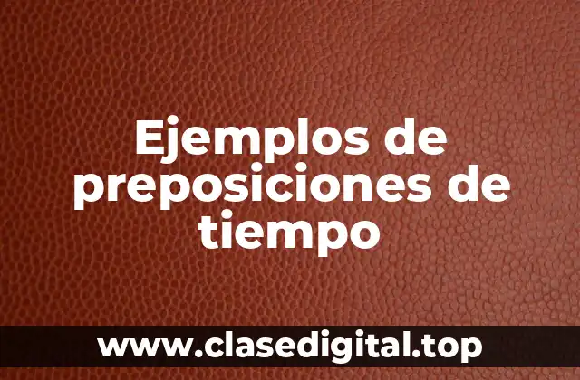 Ejemplos de preposiciones de tiempo