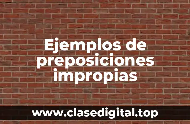 Ejemplos de preposiciones impropias