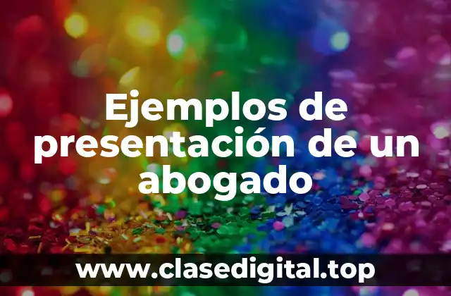 Ejemplos de presentación de un abogado