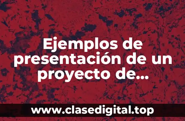 Ejemplos de presentación de un proyecto de investigación y Significado