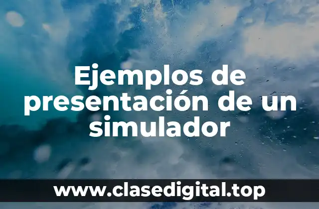 Ejemplos de presentación de un simulador