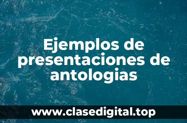 Ejemplos de presentaciones de antologías