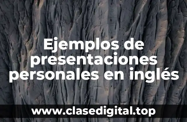 Ejemplos de presentaciones personales en inglés