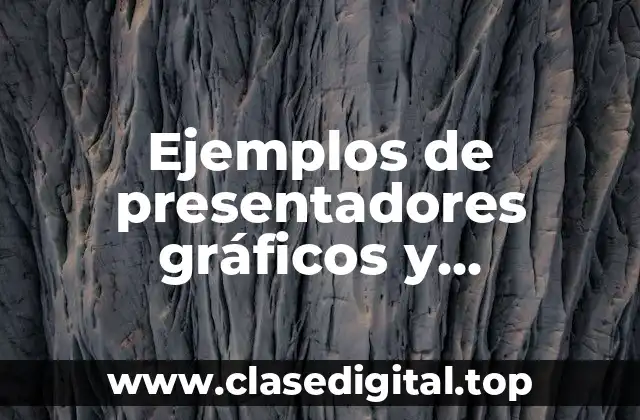 Ejemplos de presentadores gráficos y Significado