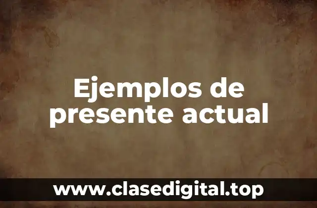 Ejemplos de presente actual